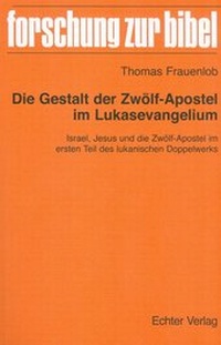 Abbildung von: Die Gestalt der Zwölf-Apostel im Lukasevangelium - Echter