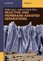Cover: Reactive and Membrane-Assisted Separations - De Gruyter