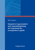 Cover: Integrierte Lagerstandort- und -kapazit&auml;tsplanung als Gegenstand der strategischen Logistik - Kovac, Dr. Verlag