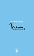 Cover: Traumaufzeichnungen - Christian A. Bachmann Verlag