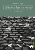 Cover: Helden wollten wir nie sein - Monsenstein und Vannerdat