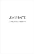 Cover: Lewis Baltz at the / in der Albertina - K&ouml;nig, Walther
