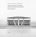 Cover: Ursula Schulz-Dornburg. Architectures of Waiting / Architekturen des Wartens, Photographs - K&ouml;nig, Walther