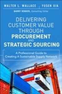 Abbildung von: Delivering Customer Value through Procurement and Strategic Sourcing - Pearson FT Press