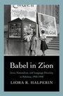 Cover: Babel in Zion - Yale University Press