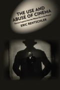 Cover: The Use and Abuse of Cinema - Columbia University Press