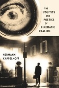Cover: The Politics and Poetics of Cinematic Realism - Columbia University Press
