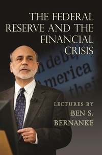 Enlarge image Cover: The Federal Reserve and the Financial Crisis - Princeton University Press