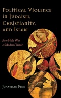 Cover: Political Violence in Judaism, Christianity, and Islam - Rowman & Littlefield Publishers