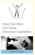 Cover: How Karl Marx Can Save American Capitalism - Lexington Books