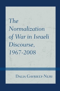 Enlarge image Cover: The Normalization of War in Israeli Discourse, 1967-2008 - Lexington Books