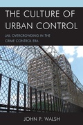 Cover: The Culture of Urban Control - Lexington Books