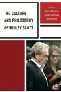 Cover: The Culture and Philosophy of Ridley Scott - Lexington Books