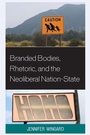 Cover: Branded Bodies, Rhetoric, and the Neoliberal Nation-State - Lexington Books