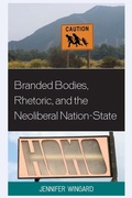 Cover: Branded Bodies, Rhetoric, and the Neoliberal Nation-State - Lexington Books