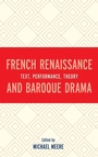 Cover: French Renaissance and Baroque Drama - University of Delaware Press
