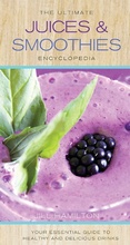 Cover: The Ultimate Juices and Smoothies Encyclopedia - Thunder Bay Press
