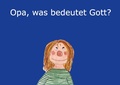 Cover: Opa, was bedeutet Gott? - BoD - Books on Demand