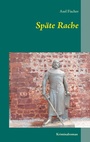 Cover: Späte Rache - BoD - Books on Demand