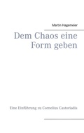 Cover: Dem Chaos eine Form geben - BoD - Books on Demand