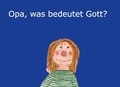 Cover: Opa, was bedeutet Gott? - BoD - Books on Demand
