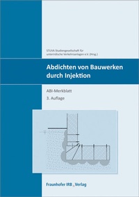 Abbildung von: Abdichten von Bauwerken durch Injektion - Fraunhofer IRB Verlag