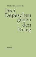 Cover: Drei Depeschen gegen den Krieg - Haymon Verlag