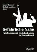 Cover: Gefaehrliche Naehe [German-language Edition] - Salafismus und Dschihadismus in Deutschland - ibidem