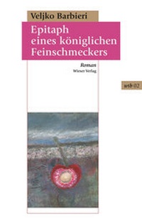 Abbildung von: Epitaph eines königlichen Feinschmeckers - Wieser Verlag