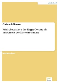 Abbildung von: Kritische Analyse des Target Costing  als Instrument der Kostenrechnung - diplom.de