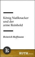 Cover: K&ouml;nig Nu&szlig;knacker und der arme Reinhold - RUTHebooks