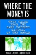 Cover: Where the Money Is: True Tales from the Bank Robbery Capital of the World - WW Norton & Co