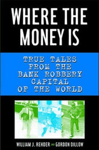 Abbildung von: Where the Money Is: True Tales from the Bank Robbery Capital of the World - WW Norton & Co