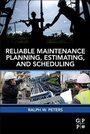 Cover: Reliable Maintenance Planning, Estimating, and Scheduling - Gulf Professional Publishing