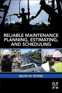 Enlarge image Cover: Reliable Maintenance Planning, Estimating, and Scheduling - Gulf Professional Publishing