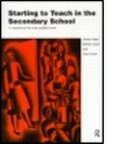 Cover: Starting to Teach in the Secondary School - Routledge Falmer