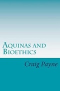 Cover: Aquinas and Bioethics - Vision Publishing (Carson, CA)