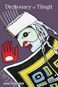 Enlarge image Cover: Dictionary of Tlingit - Sealaska Heritage Institute