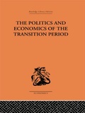 Cover: The Politics and Economics of the Transition Period - Routledge