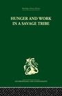 Cover: Hunger and Work in a Savage Tribe - Routledge