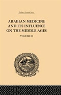 Cover: Arabian Medicine and its Influence on the Middle Ages: Volume II - Routledge