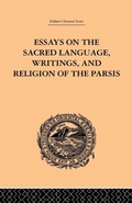 Cover: Essays on the Sacred Language, Writings, and Religion of the Parsis - Routledge