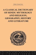 Cover: A Classical Dictionary of Hindu Mythology and Religion, Geography, History and Literature - Routledge