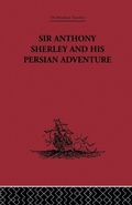 Cover: Sir Anthony Sherley and his Persian Adventure - Routledge