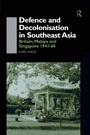 Cover: Defence and Decolonisation in South-East Asia - Routledge