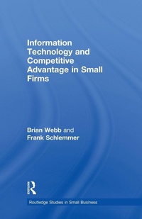 Enlarge image Cover: Information Technology and Competitive Advantage in Small Firms - Routledge