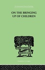 Cover: On The Bringing Up Of Children - Routledge