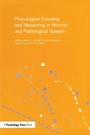 Cover: Phonological Encoding and Monitoring in Normal and Pathological Speech - Psychology Press Ltd