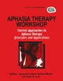 Cover: Aphasia Therapy Workshop: Current Approaches to Aphasia Therapy - Principles and Applications - Psychology Press Ltd