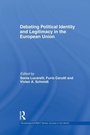 Cover: Debating Political Identity and Legitimacy in the European Union - Routledge